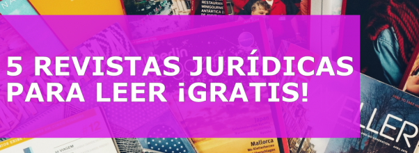5 REVISTAS JURÍDICAS PARA LEER ¡GRATIS!