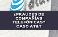 ¿FRAUDES DE COMPAÑÍAS TELEFÓNICAS? CASO AT&T